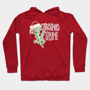 It's Christmas THYME Hoodie